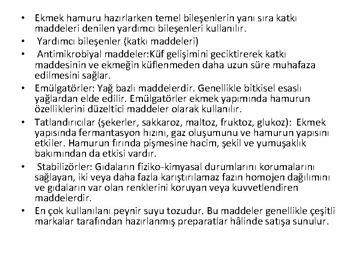  • Ekmek hamuru hazırlarken temel bileşenlerin yanı sıra katkı maddeleri denilen yardımcı bileşenleri