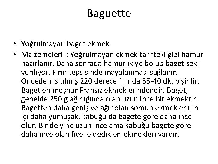 Baguette • Yoğrulmayan baget ekmek • Malzemeleri : Yoğrulmayan ekmek tarifteki gibi hamur hazırlanır.