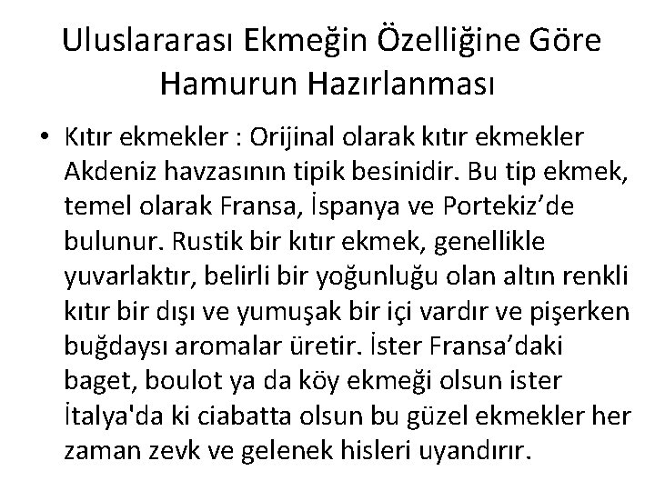 Uluslararası Ekmeğin Özelliğine Göre Hamurun Hazırlanması • Kıtır ekmekler : Orijinal olarak kıtır ekmekler