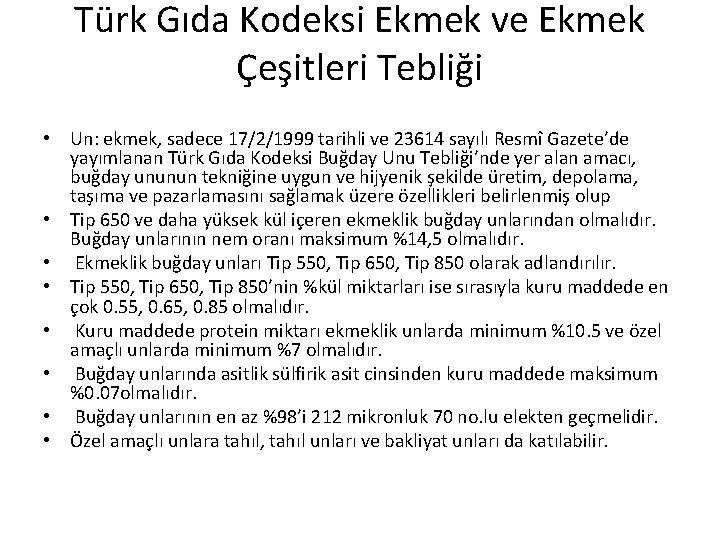 Türk Gıda Kodeksi Ekmek ve Ekmek Çeşitleri Tebliği • Un: ekmek, sadece 17/2/1999 tarihli