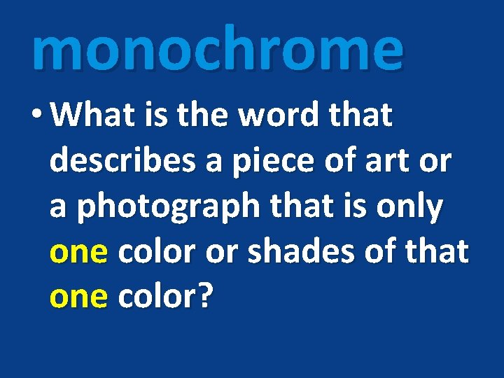 monochrome • What is the word that describes a piece of art or a