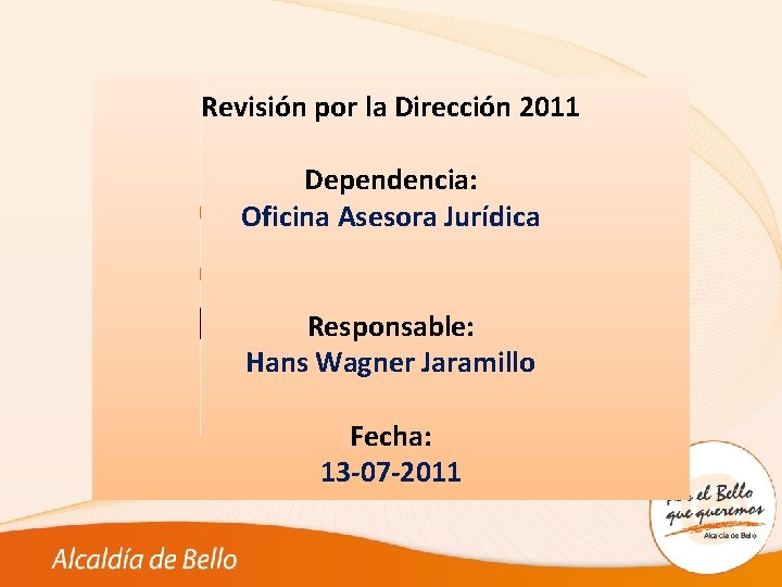 1 Revisión por la Dirección 2011 Dependencia: Oficina Asesora Jurídica Responsable: Hans Wagner Jaramillo
