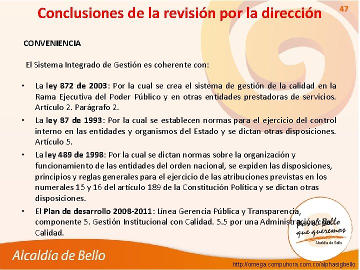 Conclusiones de la revisión por la dirección 47 CONVENIENCIA El Sistema Integrado de Gestión