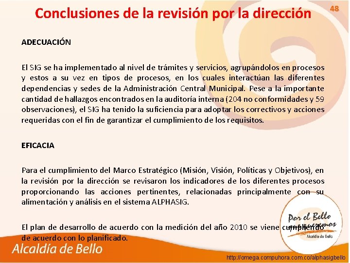 Conclusiones de la revisión por la dirección 48 ADECUACIÓN El SIG se ha implementado