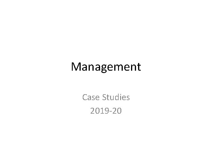 Management Case Studies 2019 -20 