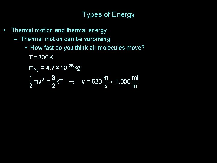 Types of Energy • Thermal motion and thermal energy – Thermal motion can be