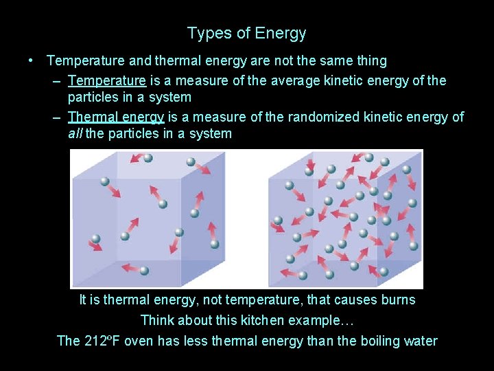 Types of Energy • Temperature and thermal energy are not the same thing –