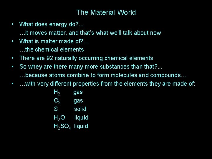 The Material World • What does energy do? . . . …it moves matter,