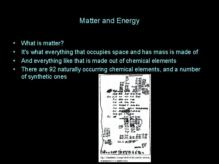 Matter and Energy • • What is matter? It's what everything that occupies space