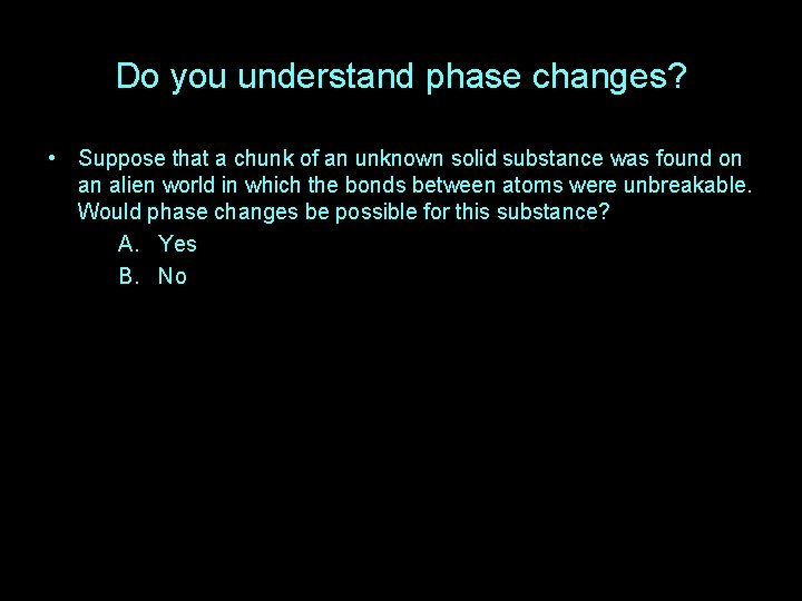 Do you understand phase changes? • Suppose that a chunk of an unknown solid
