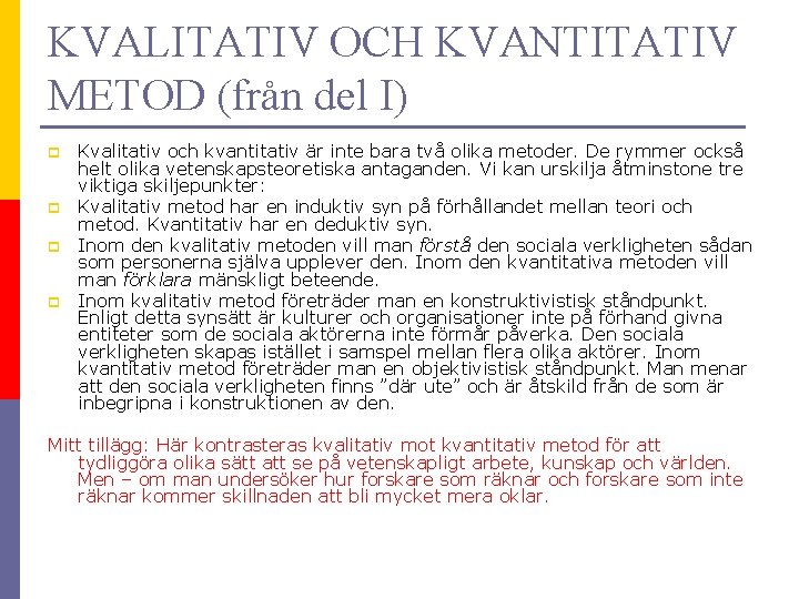 KVALITATIV OCH KVANTITATIV METOD (från del I) p p Kvalitativ och kvantitativ är inte