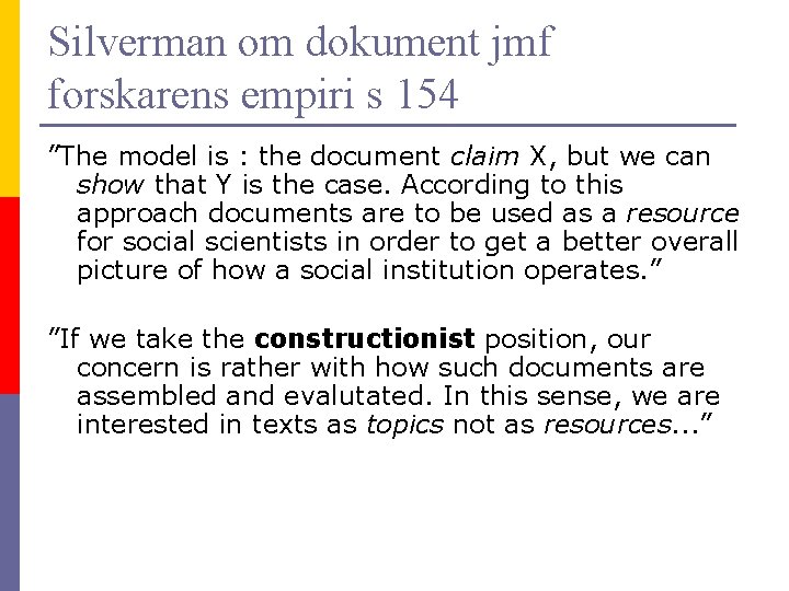 Silverman om dokument jmf forskarens empiri s 154 ”The model is : the document