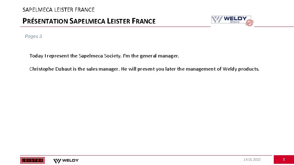 SAPELMECA LEISTER FRANCE PRÉSENTATION SAPELMECA LEISTER FRANCE Pages 3 Today I represent the Sapelmeca