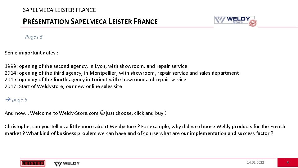 SAPELMECA LEISTER FRANCE PRÉSENTATION SAPELMECA LEISTER FRANCE Pages 5 Some important dates : 1999: