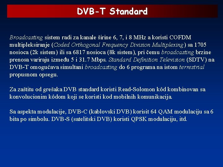 DVB-T Standard Broadcasting sistem radi za kanale širine 6, 7, i 8 MHz a