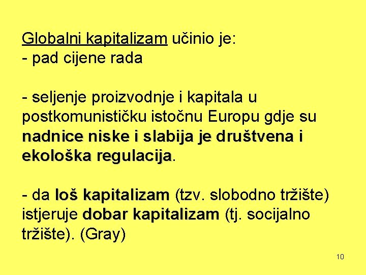 Globalni kapitalizam učinio je: - pad cijene rada - seljenje proizvodnje i kapitala u