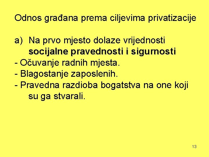 Odnos građana prema ciljevima privatizacije a) Na prvo mjesto dolaze vrijednosti socijalne pravednosti i