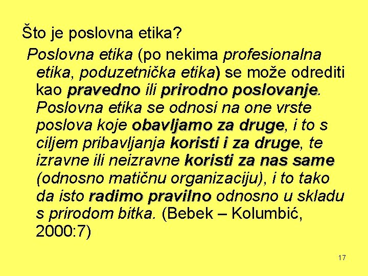 Što je poslovna etika? Poslovna etika (po nekima profesionalna etika, poduzetnička etika) se može