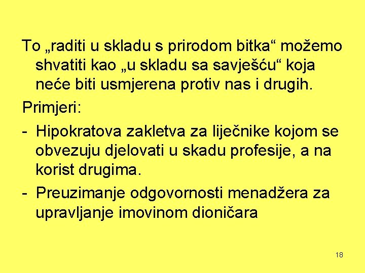 To „raditi u skladu s prirodom bitka“ možemo shvatiti kao „u skladu sa savješću“