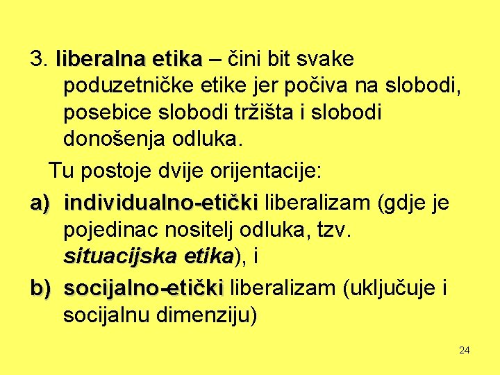 3. liberalna etika – čini bit svake poduzetničke etike jer počiva na slobodi, posebice