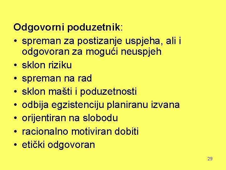 Odgovorni poduzetnik: • spreman za postizanje uspjeha, ali i odgovoran za mogući neuspjeh •