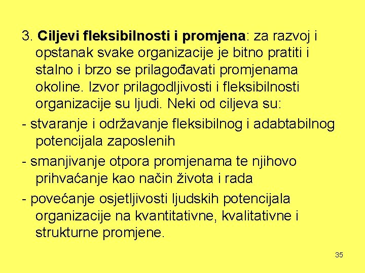 3. Ciljevi fleksibilnosti i promjena: promjena za razvoj i opstanak svake organizacije je bitno