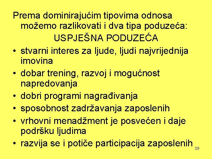 Prema dominirajućim tipovima odnosa možemo razlikovati i dva tipa poduzeća: USPJEŠNA PODUZEĆA • stvarni