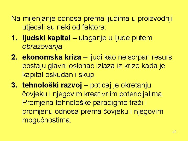 Na mijenjanje odnosa prema ljudima u proizvodnji utjecali su neki od faktora: 1. ljudski