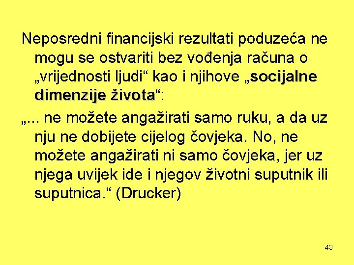 Neposredni financijski rezultati poduzeća ne mogu se ostvariti bez vođenja računa o „vrijednosti ljudi“