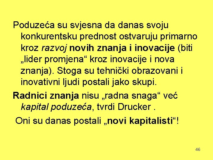 Poduzeća su svjesna da danas svoju konkurentsku prednost ostvaruju primarno kroz razvoj novih znanja