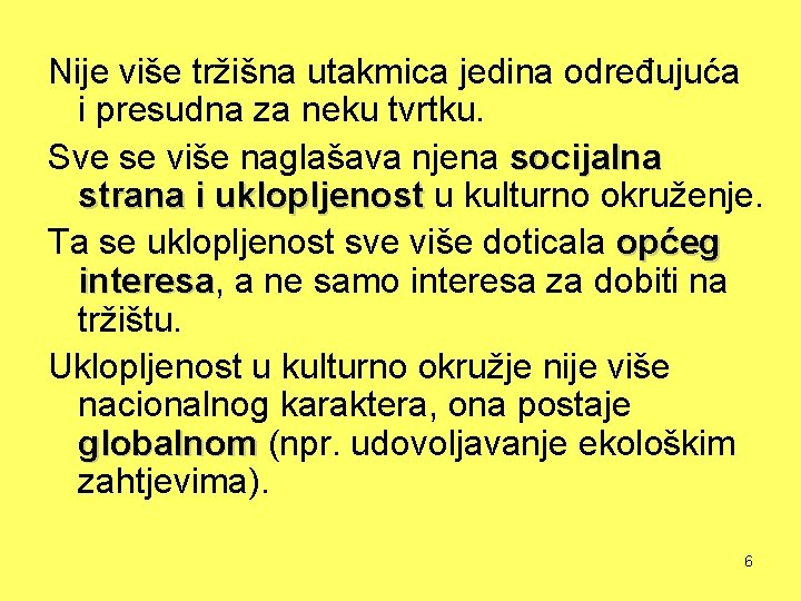 Nije više tržišna utakmica jedina određujuća i presudna za neku tvrtku. Sve se više