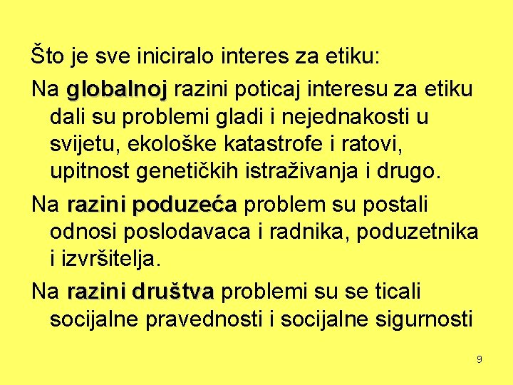 Što je sve iniciralo interes za etiku: Na globalnoj razini poticaj interesu za etiku