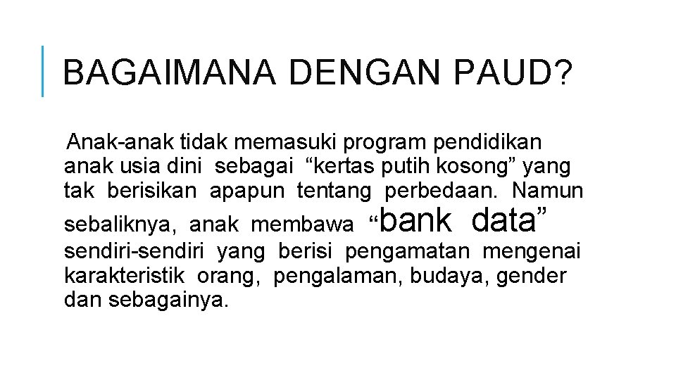 BAGAIMANA DENGAN PAUD? Anak-anak tidak memasuki program pendidikan anak usia dini sebagai “kertas putih