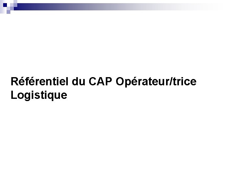 Référentiel du CAP Opérateur/trice Logistique 