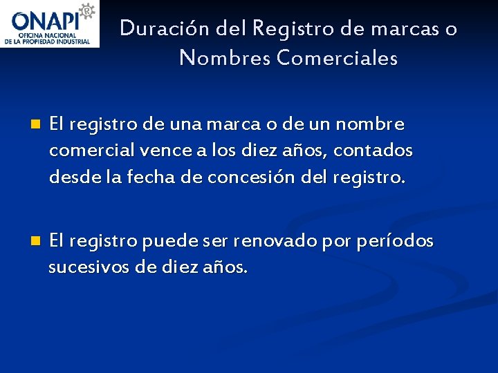 Duración del Registro de marcas o Nombres Comerciales n El registro de una marca