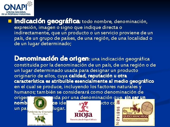 n Indicación geográfica: todo nombre, denominación, expresión, imagen o signo que indique directa o