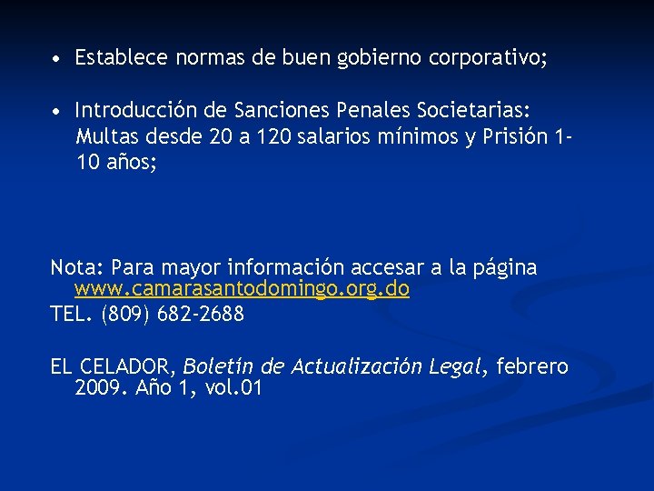  • Establece normas de buen gobierno corporativo; • Introducción de Sanciones Penales Societarias: