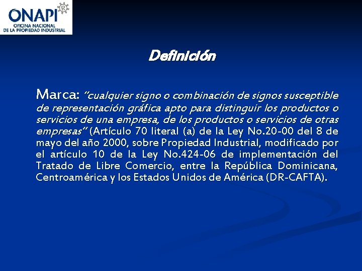 Definición Marca: “cualquier signo o combinación de signos susceptible de representación gráfica apto para