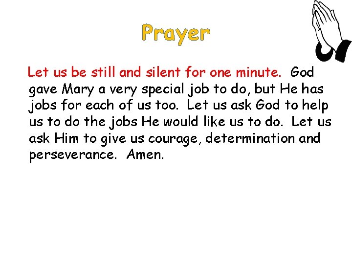Prayer Let us be still and silent for one minute. God gave Mary a