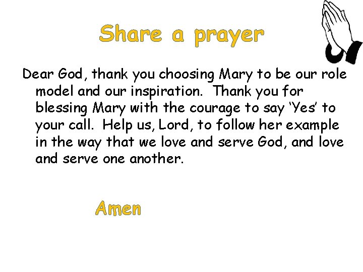 Share a prayer Dear God, thank you choosing Mary to be our role model