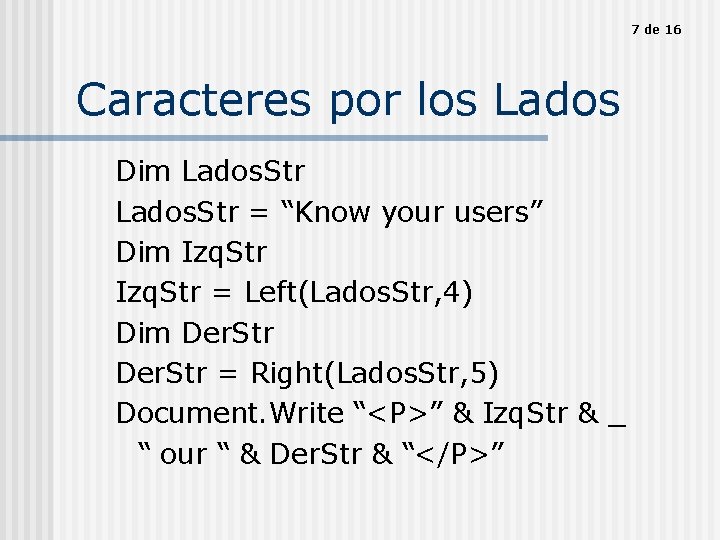 7 de 16 Caracteres por los Lados Dim Lados. Str = “Know your users”