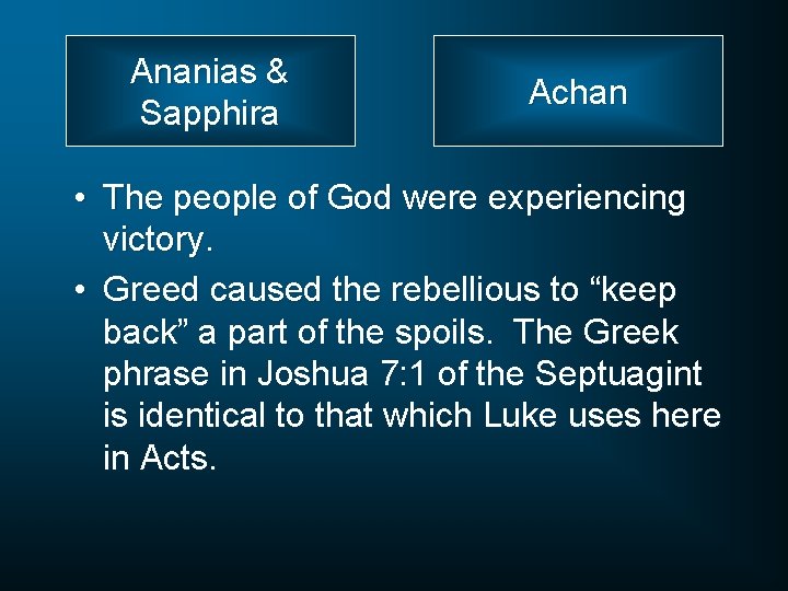 Ananias & Sapphira Achan • The people of God were experiencing victory. • Greed