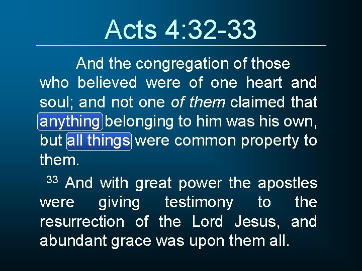 Acts 4: 32 -33 And the congregation of those who believed were of one