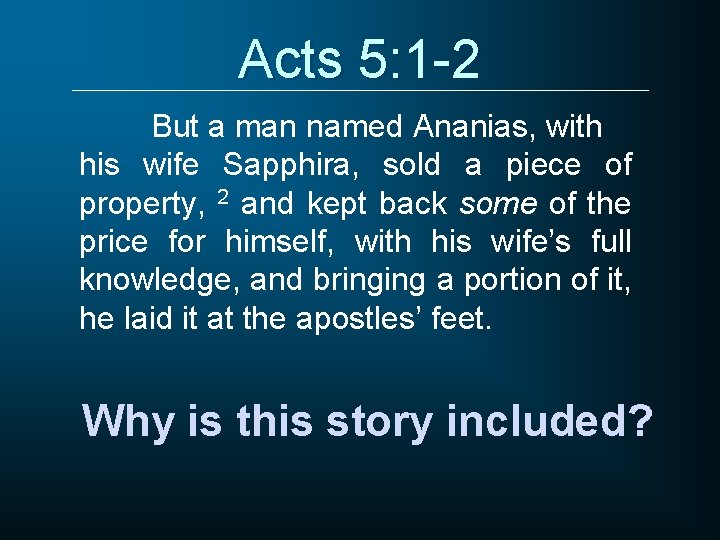 Acts 5: 1 -2 But a man named Ananias, with his wife Sapphira, sold