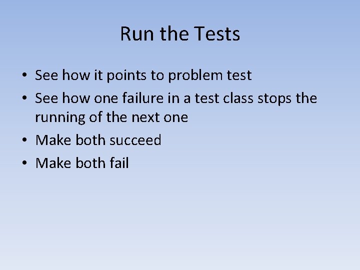 Run the Tests • See how it points to problem test • See how Run the Tests • See how it points to problem test • See how
