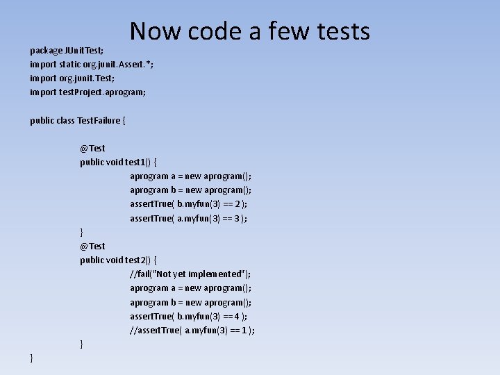 Now code a few tests package JUnit. Test; import static org. junit. Assert. *; Now code a few tests package JUnit. Test; import static org. junit. Assert. *;