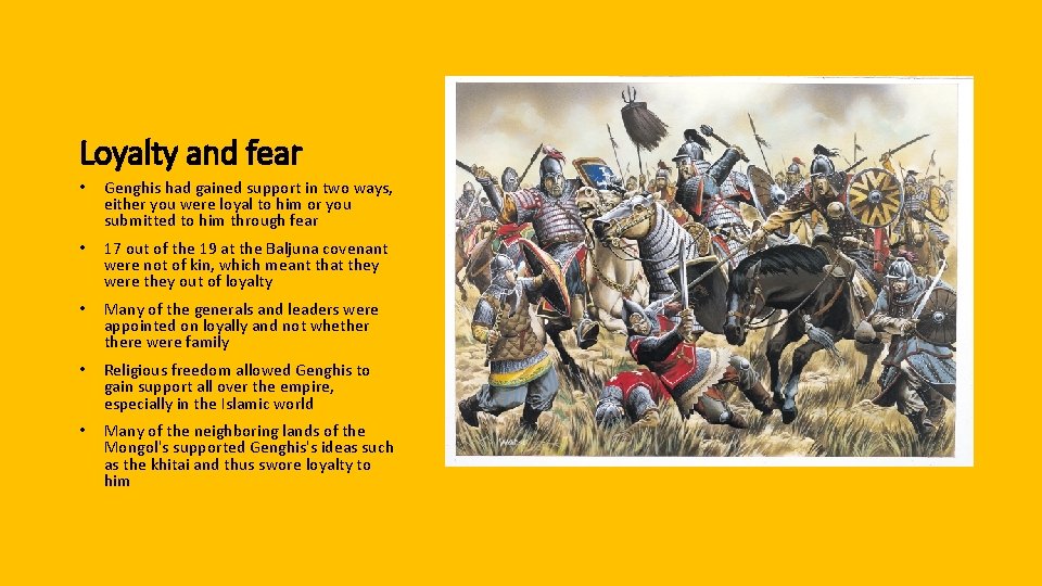 Loyalty and fear • Genghis had gained support in two ways, either you were