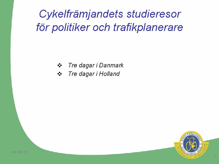 Cykelfrämjandets studieresor för politiker och trafikplanerare v Tre dagar i Danmark v Tre dagar