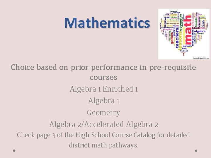 Mathematics Choice based on prior performance in pre-requisite courses Algebra 1 Enriched 1 Algebra