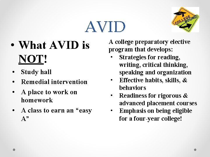 AVID • What AVID is NOT! • Study hall • Remedial intervention • A